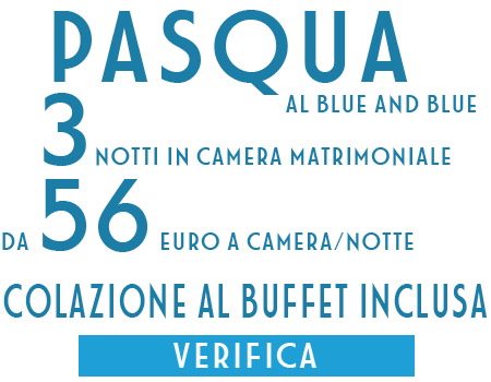 Blue and Blue Offerta PAsqua 3 notti 56 euro a notte